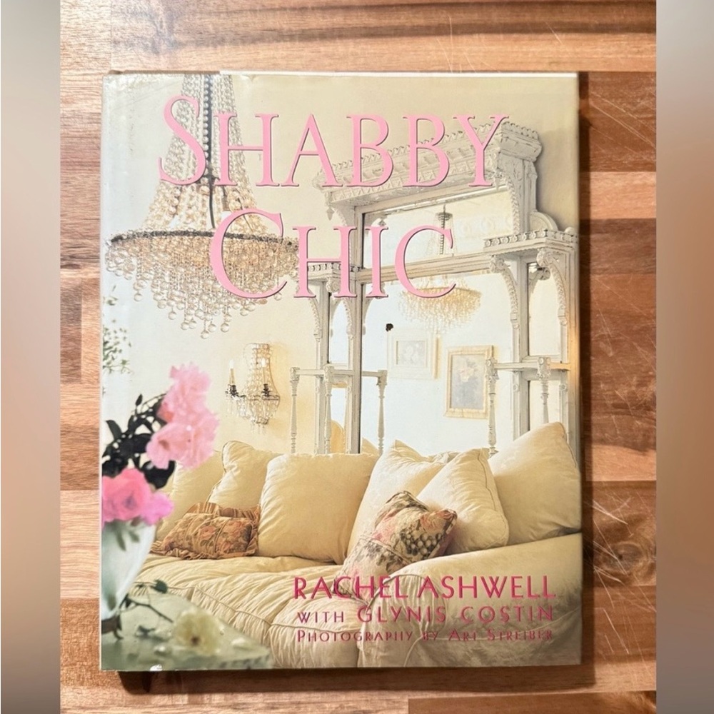 Vintage “Shabby Chic” by Rachel Ashwell, July 1996, First Edition w/Dust Jacket